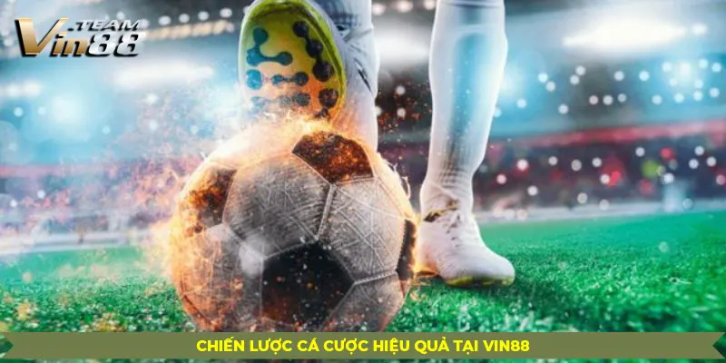 Thể Thao Trực Tuyến | Chiến Lược Cá Cược Hiệu Quả Tại Vin88