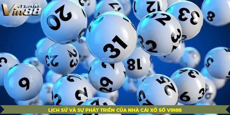 Lịch Sử Và Sự Phát Triển Của Nhà Cái Xổ Số Vin88