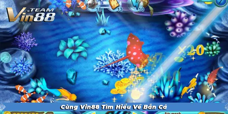 Cùng Vin88 Tìm hiểu về bắn cá VIN88 App