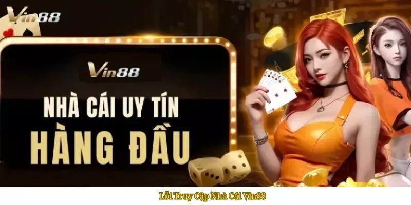 Lỗi Truy Cập Nhà Cái Vin88