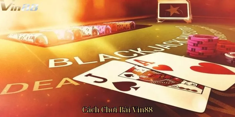 Cách Chơi Bài Vin88